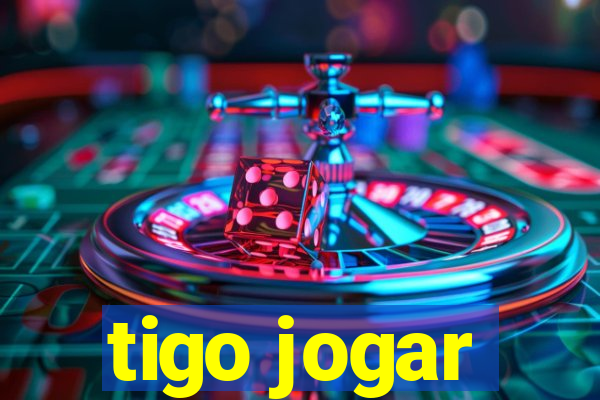 tigo jogar